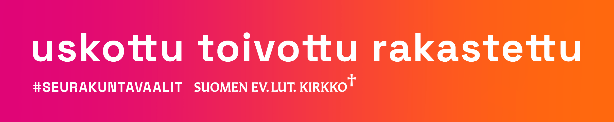 uskottu toivottu rakastettu
#seurakuntavaalit suomen ev.lut.kirkko
logo