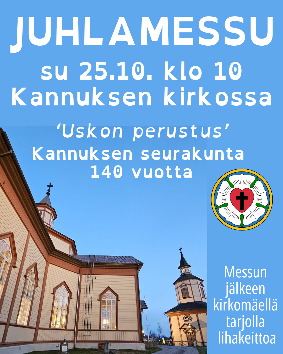 Kannuksen seurakunnan 140-vuotisjuhlamessu su 25.10. klo 10 kirkossa. Messun jälkeen kirkonmäellä tarjolla lihasoppaa.