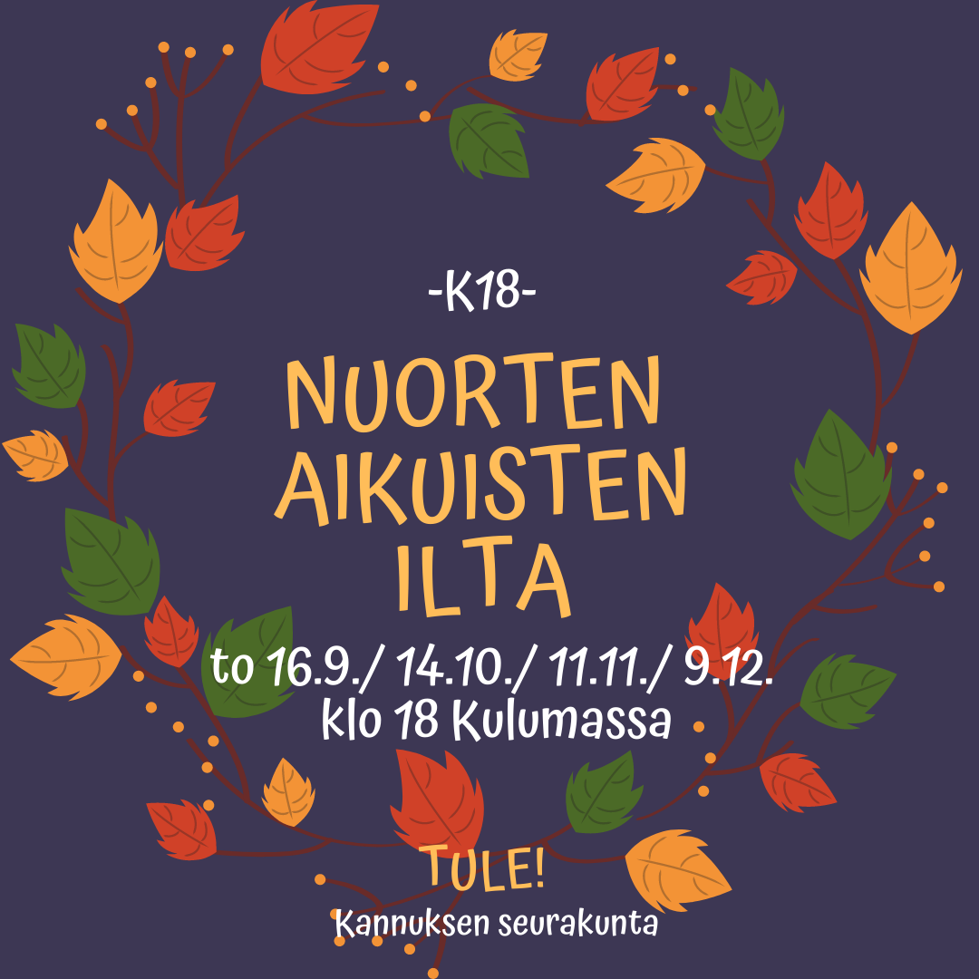 NUORTEN AIKUISTEN ILTA Taustalla syksyinen köynnöskranssi, jonka sisällä teksti ' Nuorten aikuisten illat Kulumassa torstaisin 14.10./ 11.11./ 9.12. Tervetuloa!
