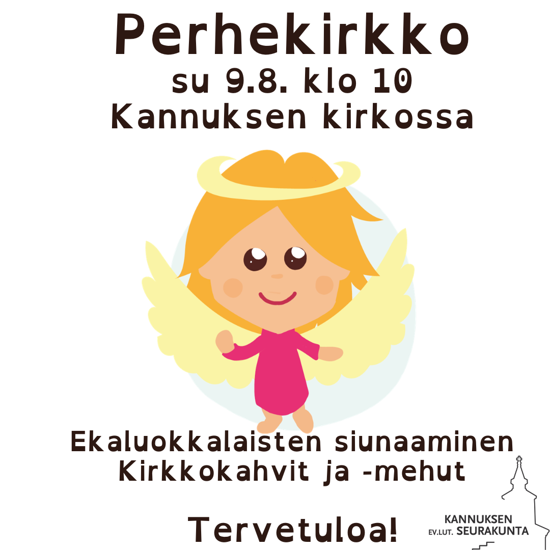 Perhekirkko 9.8. klo 10 Kannuksen kirkossa. Ekaluokkalaisten siunaaminen.